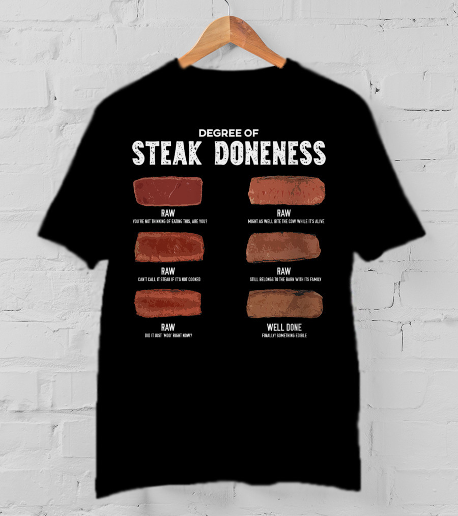 Steak Lover Degree Of Steak Doneness Raw Well Done Humor T-Shirt