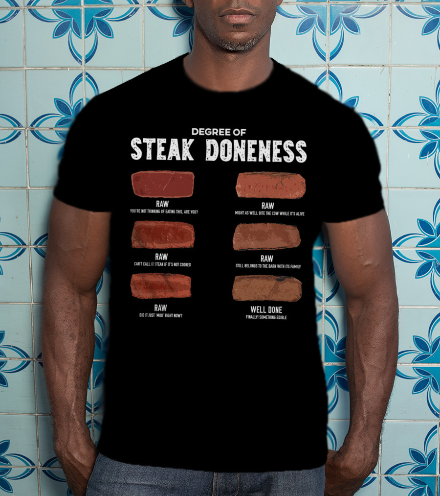 Steak Lover Degree Of Steak Doneness Raw Well Done Humor T-Shirt