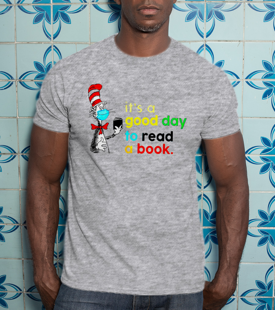It's A Good Day To Read A Book Cat In The Hat Mask T-Shirt