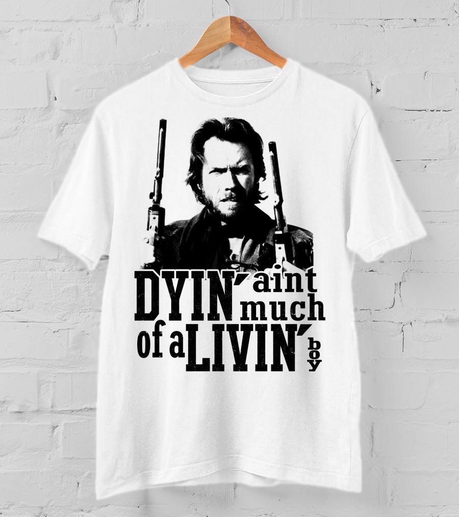Clint Eastwood The Outlaw Josey Wales Dyin' Ain't Much Of A Livin' Boy T-Shirt