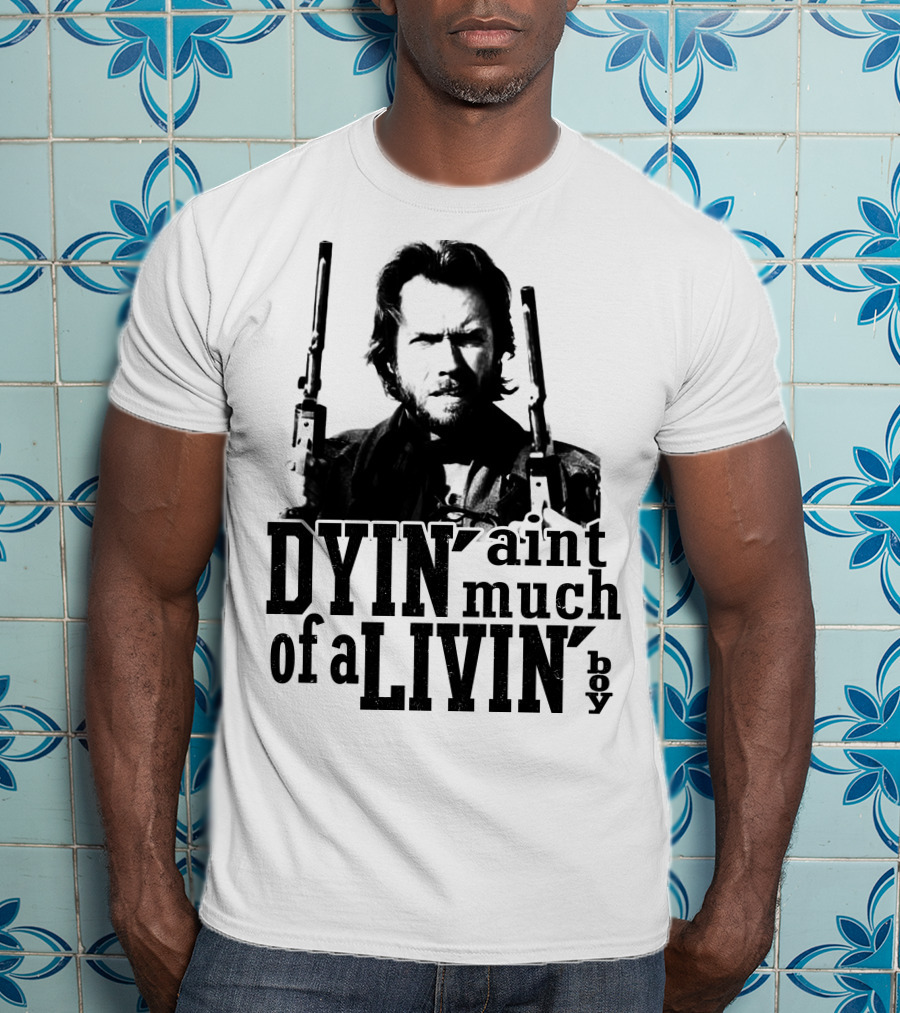 Clint Eastwood The Outlaw Josey Wales Dyin' Ain't Much Of A Livin' Boy T-Shirt