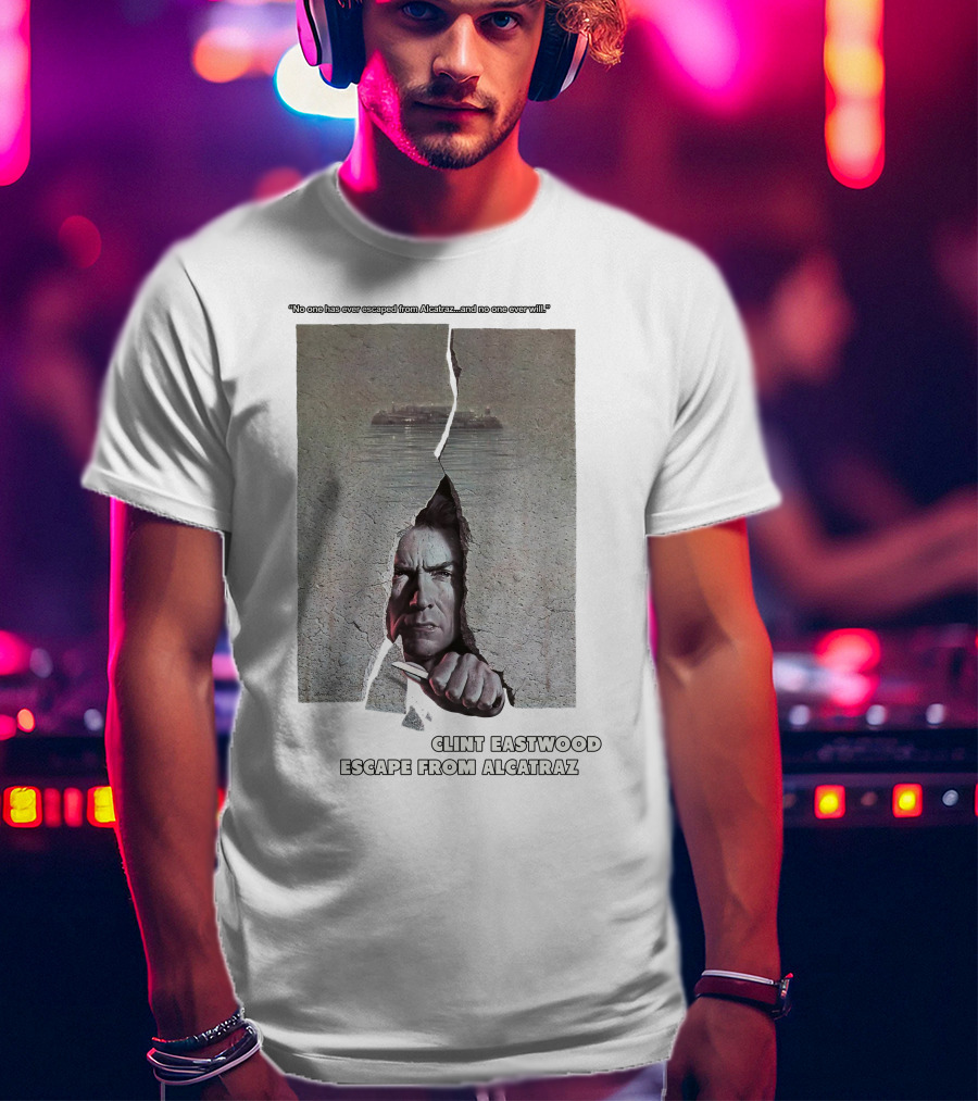 Clint Eastwood Escape From Alcatraz No One Has Ever Escaped And No One Ever Will T-Shirt