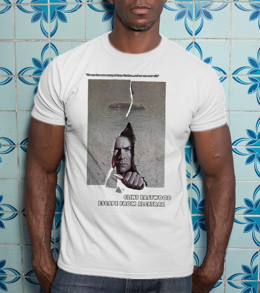 Clint Eastwood Escape From Alcatraz No One Has Ever Escaped And No One Ever Will T-Shirt