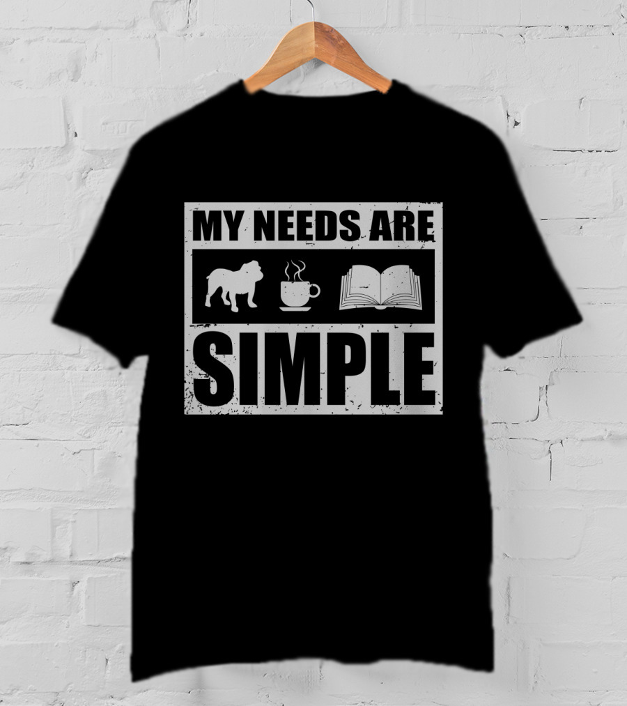 My Needs Are Simple Bulldog Coffee And Open Book Icons T-Shirt