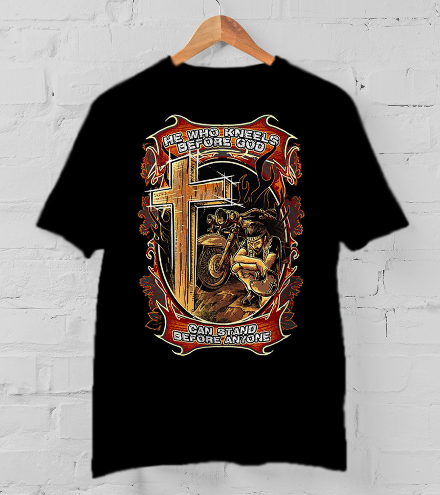 He Who Kneels Before God Cross And Motorcycle Flames Art Can Stand Before Anyone T-Shirt