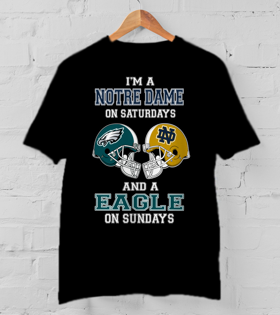 I'm A Notre Dame On Saturdays And A Eagle On Sundays T-Shirt