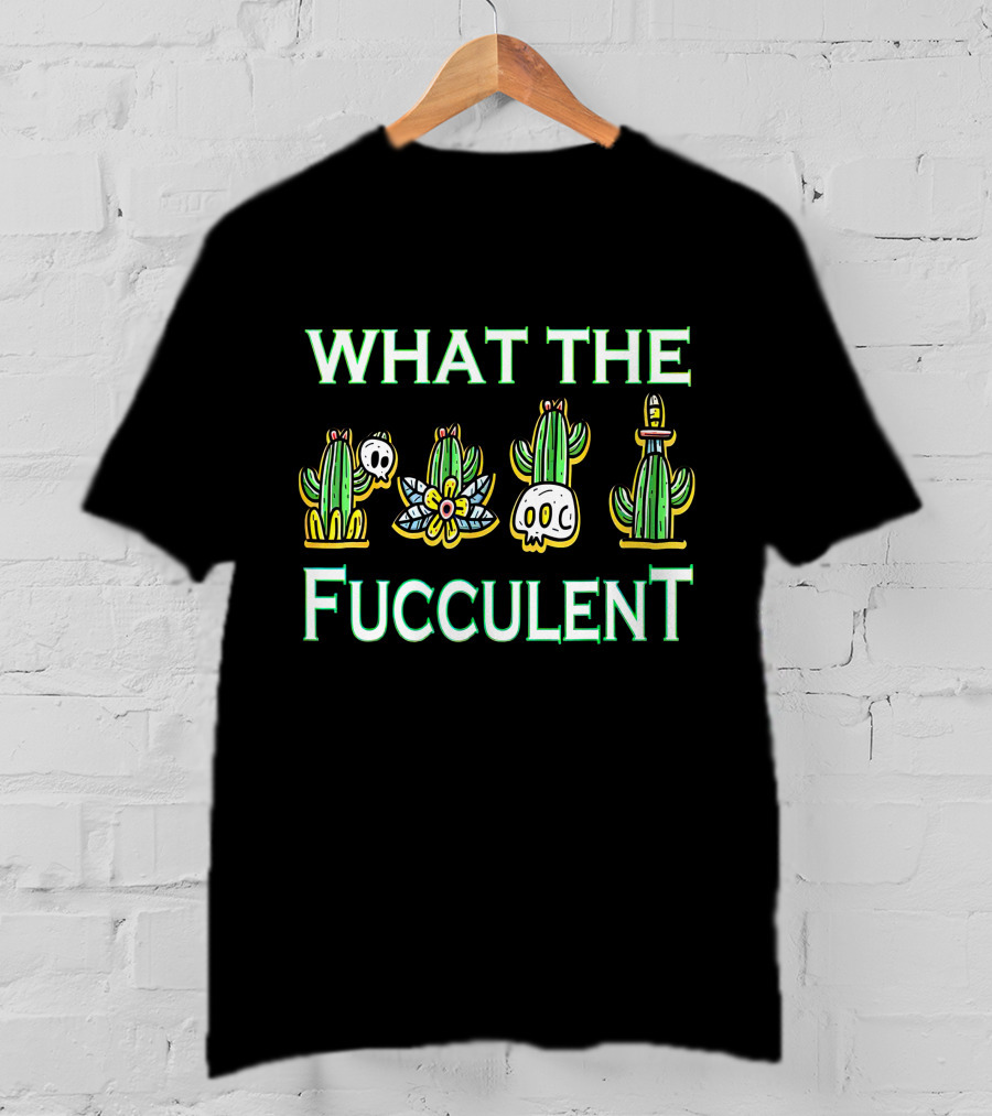WHAT THE FUCCULENT Cactus Skull T-Shirt