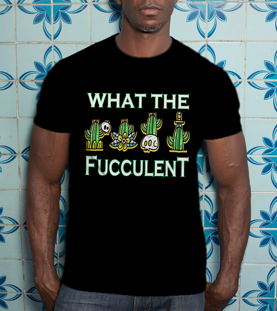 WHAT THE FUCCULENT Cactus Skull T-Shirt