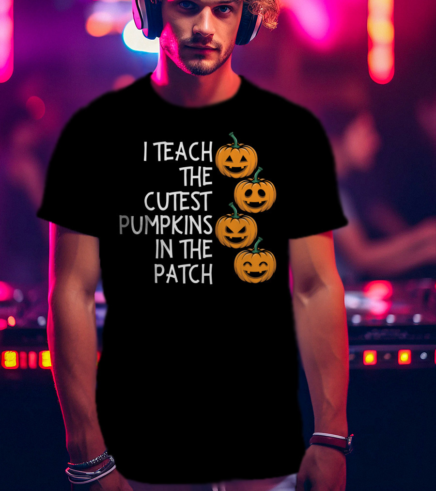 Teaching The Cutest Pumpkins In The Patch With Smiling Jack-O'-Lanterns T-Shirt