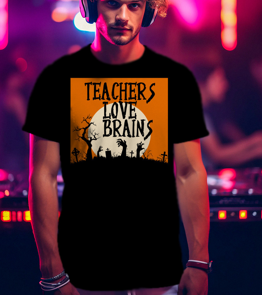 Teachers Love Brains Funny Halloween Costume With Zombie Hands And Graveyard Moon Scene T-Shirt