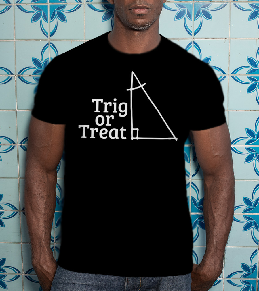 Trig Or Treat Funny Math Teacher Pun Right Triangle T-Shirt