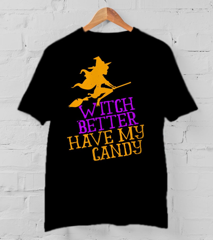 Witch Better Have My Candy Halloween Flying Witch Broomstick T-Shirt