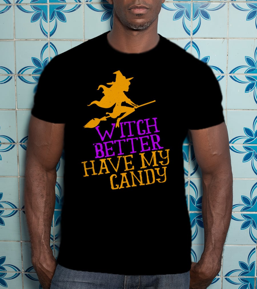 Witch Better Have My Candy Halloween Flying Witch Broomstick T-Shirt