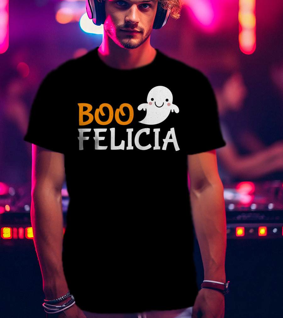 Funny Boo Felicia Ghost Halloween Phrase T-Shirt