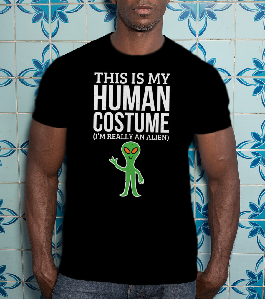 This Is My Human Costume I'm Really An Alien Green Cartoon Extraterrestrial Greeting T-Shirt