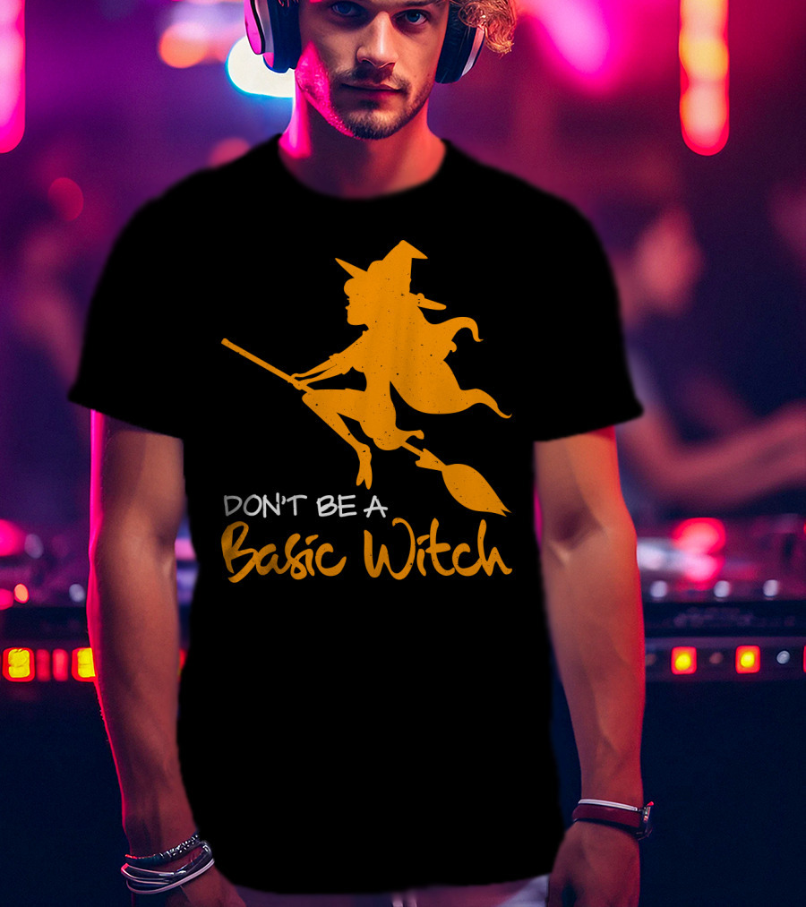 Don't Be A Basic Witch Flying Broomstick Halloween Humor T-Shirt