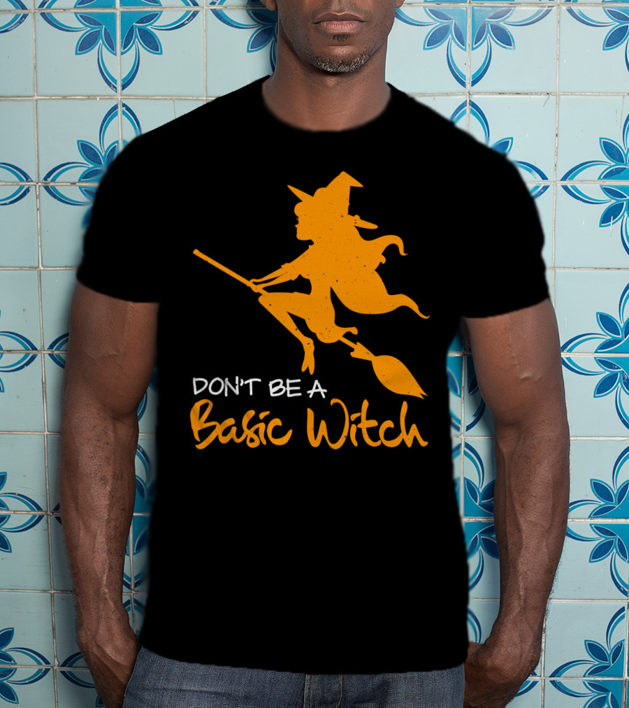 Don't Be A Basic Witch Flying Broomstick Halloween Humor T-Shirt