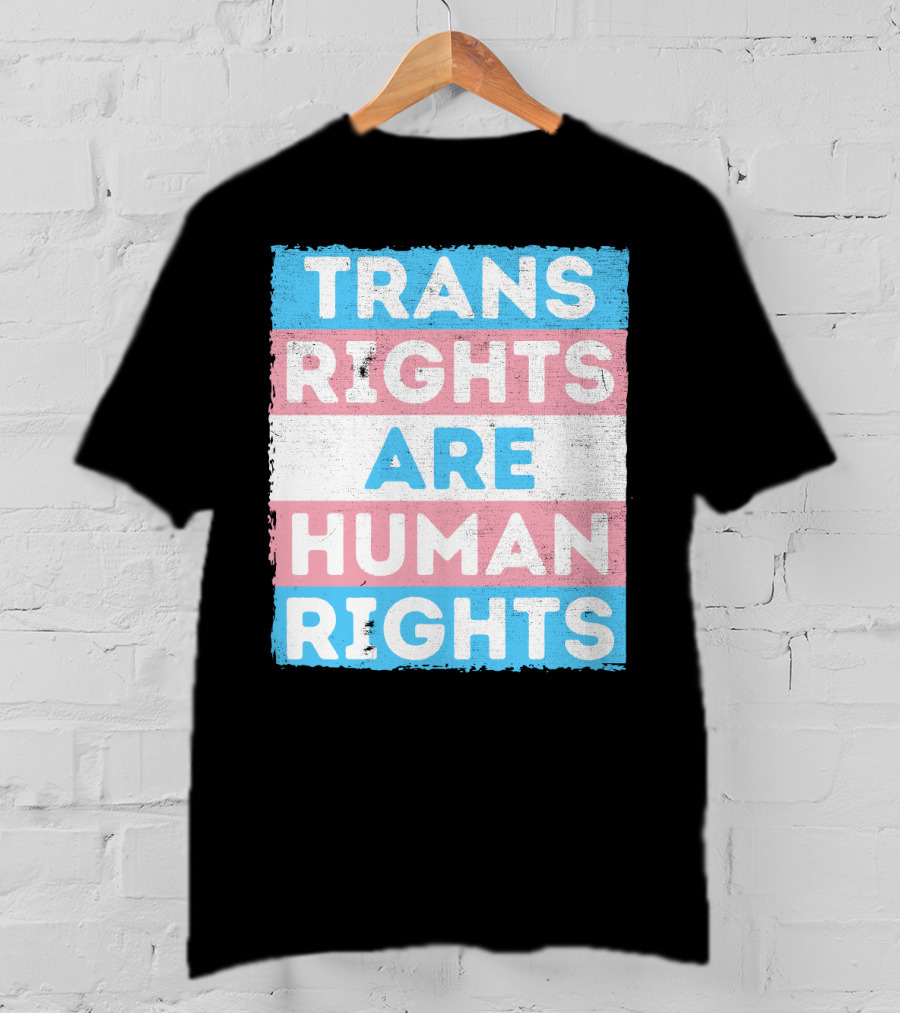 Trans Rights Are Human Rights Transgender Pride Flag Design Message T-Shirt