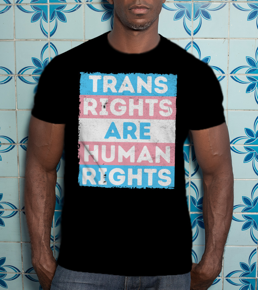 Trans Rights Are Human Rights Transgender Pride Flag Design Message T-Shirt