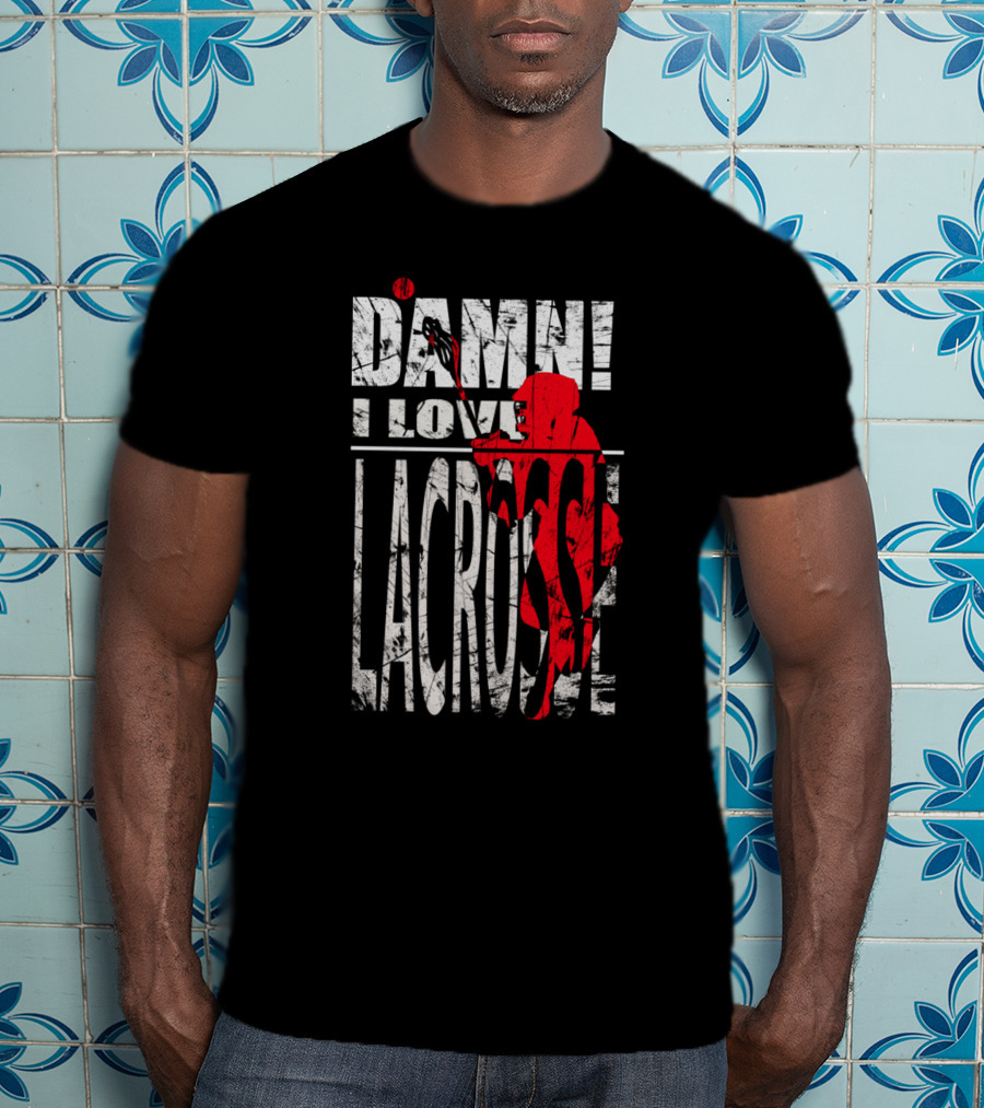 Damn I Love Lacrosse Player In Action T-Shirt