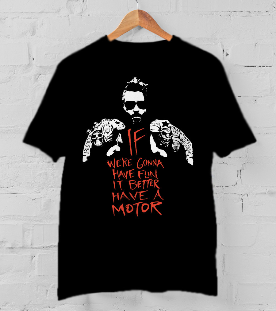 Gas Monkey If We're Gonna Have Fun It Better Have A Motor T-Shirt