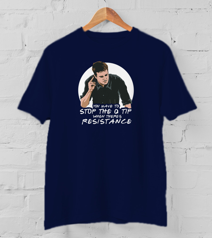 You Have To Stop The Q Tip When There's Resistance Icon With Mangesturing T-Shirt