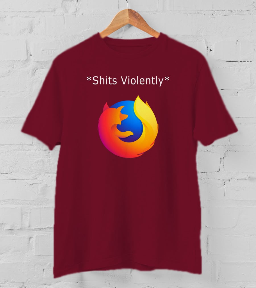 Good Reddit Posts Firefox Shits Violently T-Shirt