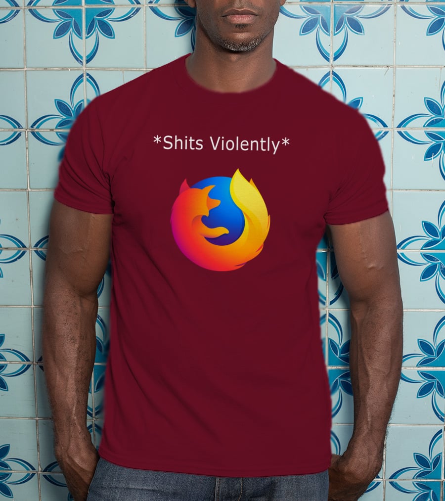 Good Reddit Posts Firefox Shits Violently T-Shirt