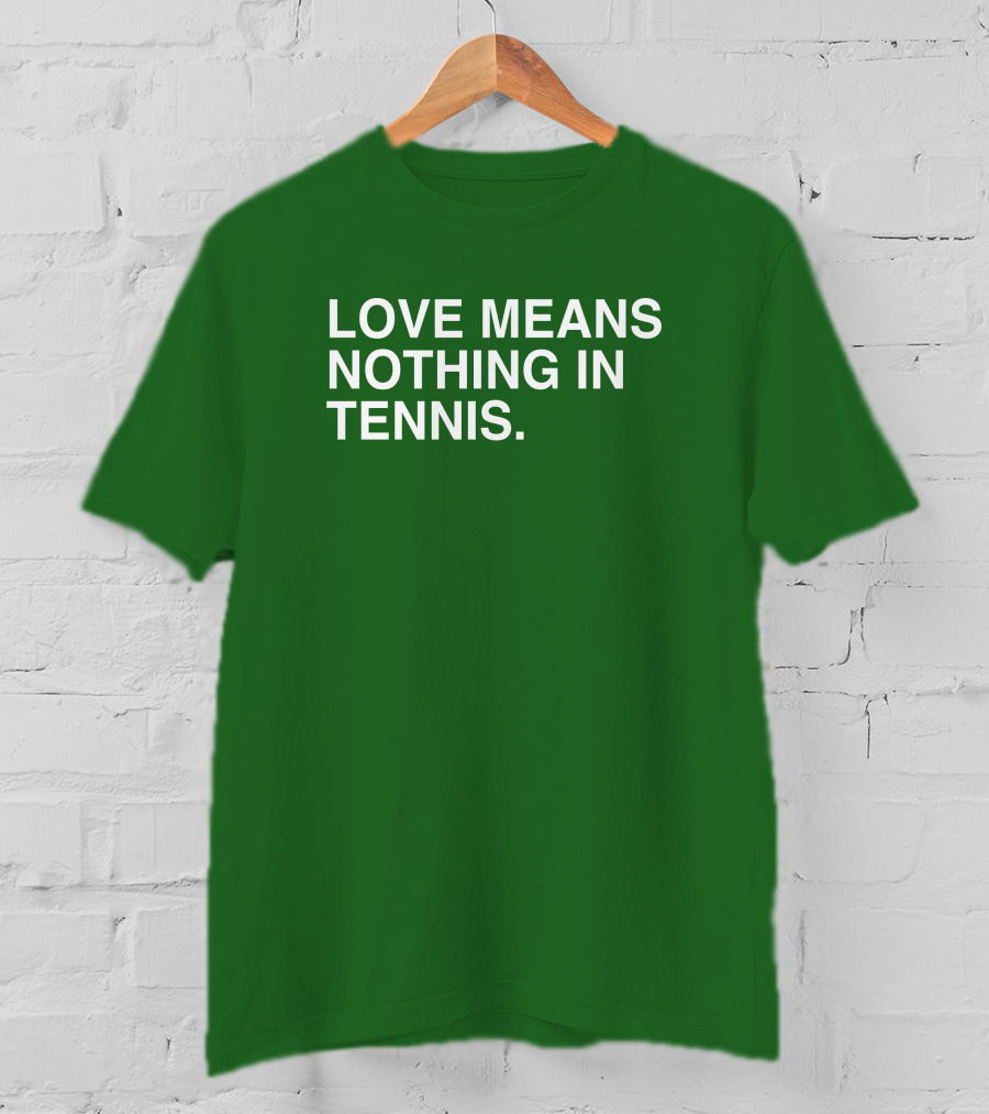 Love Means Nothing In Tennis Playful T-Shirt