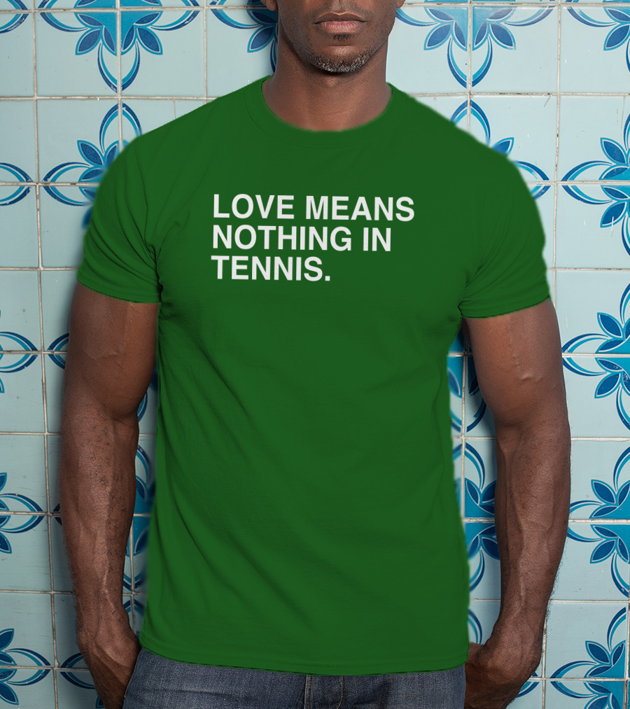 Love Means Nothing In Tennis Playful T-Shirt