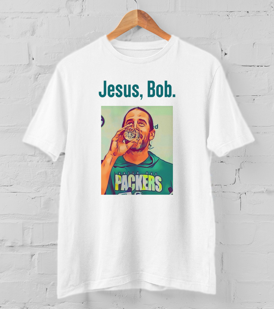 Jesus, Bob Packers Aaron Rodgers T-Shirt