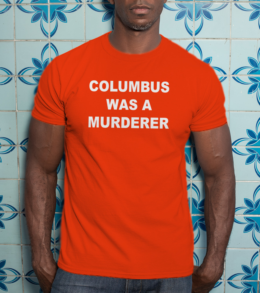 Columbus Was A Murderer Splendid Rain Detroit Teacher T-Shirt