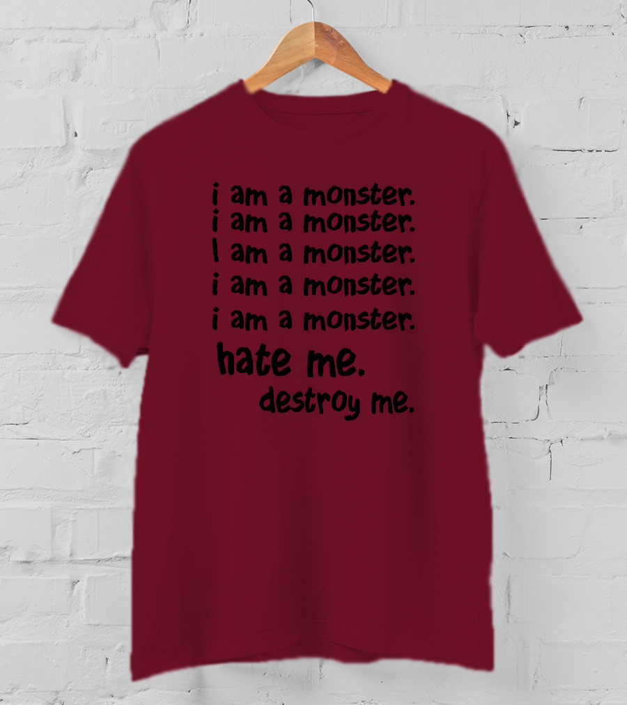 I Am A Monster Hate Me Destroy Me Pete Wentz Fall Out Boy Lyric T-Shirt