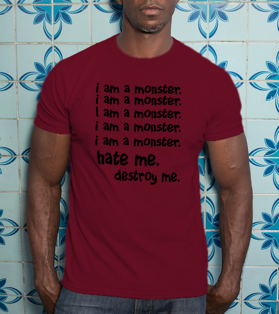I Am A Monster Hate Me Destroy Me Pete Wentz Fall Out Boy Lyric T-Shirt