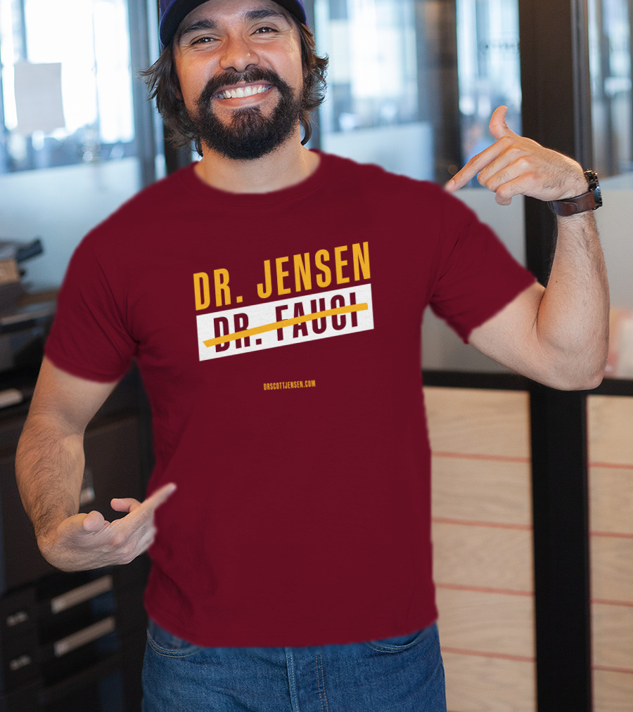 Dr Scott Jensen Dr Jensen Dr Fauci T-Shirt