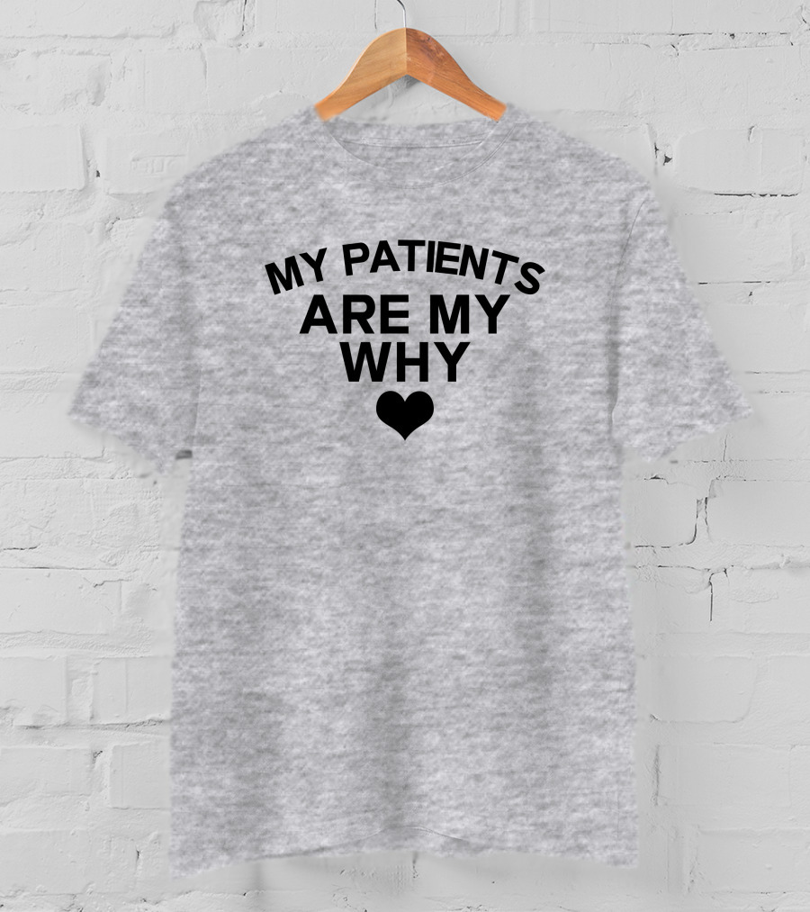 Cape Coral Hospital ICU Theresa King My Patients Are My Why T-Shirt