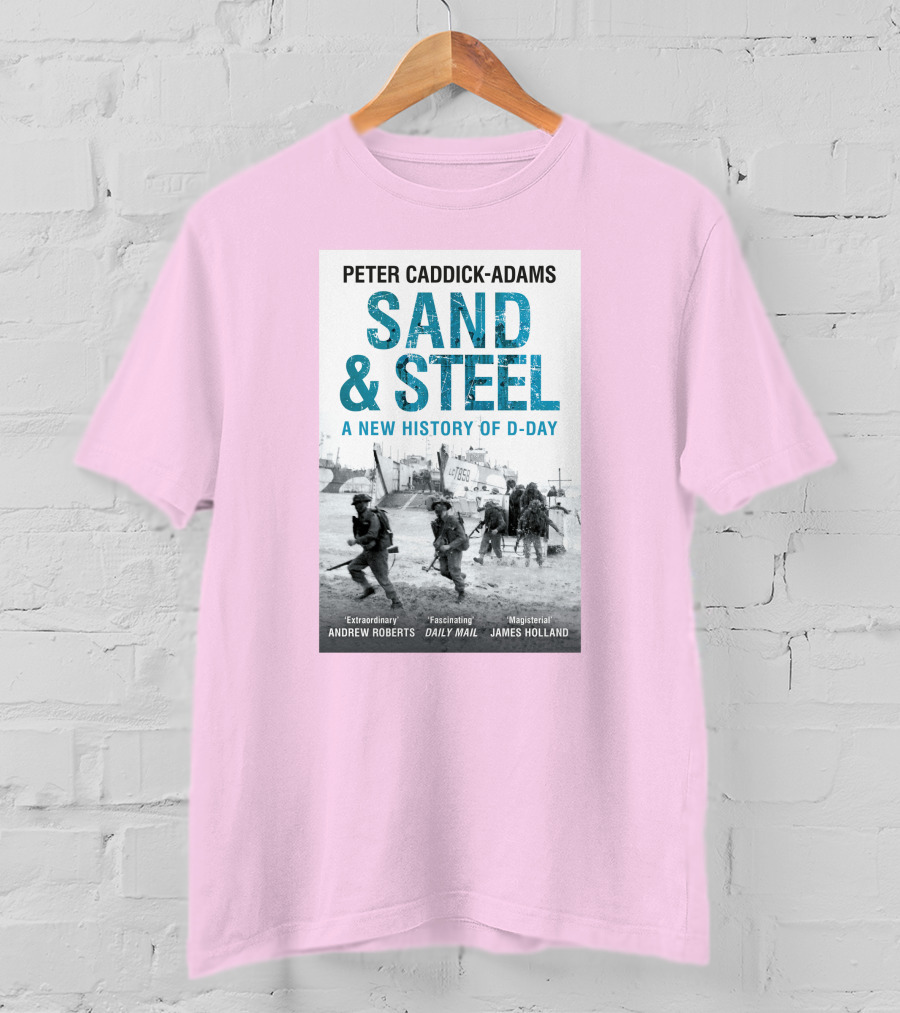 Peter Caddick-Adams Sand And Steel A New History Of D-Day T-Shirt