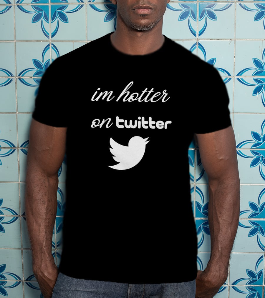 Im Hotter On Twitter Bird T-Shirt