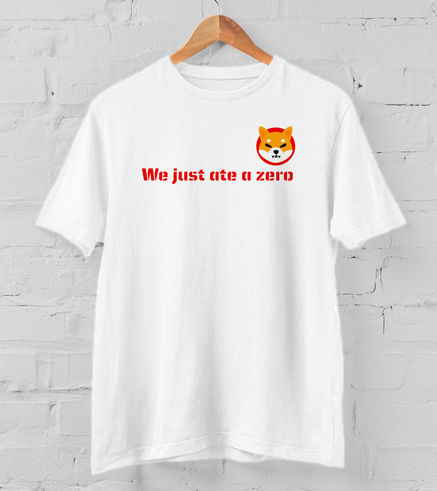 We Just Ate A Zero Shib Inu Cryptocurrency Meme T-Shirt