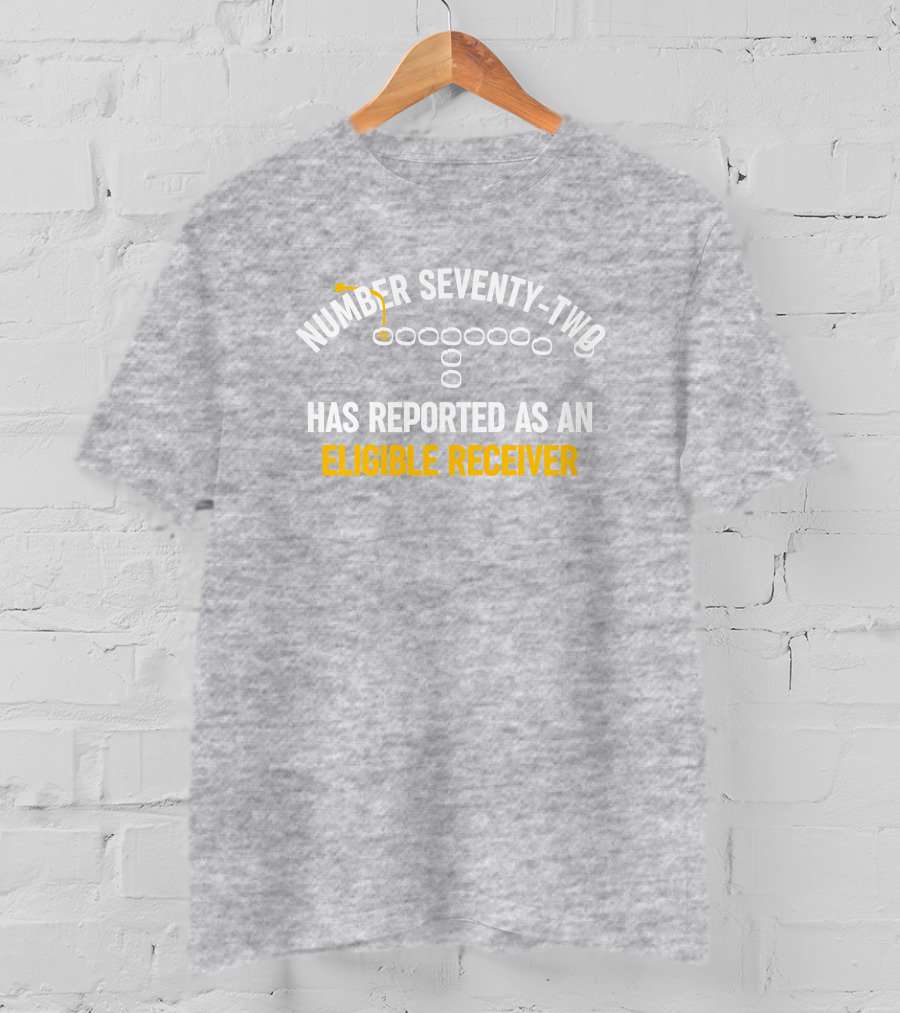 Number Seventy Two Has Reported As An Eligible Receiver MelJ740 Football Play T-Shirt