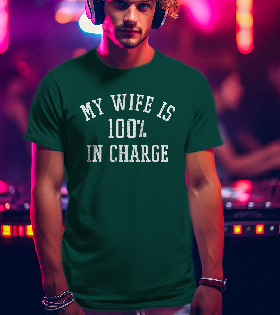 My Wife Is 100 Percent In Charge Marcus Lemonis T-Shirt