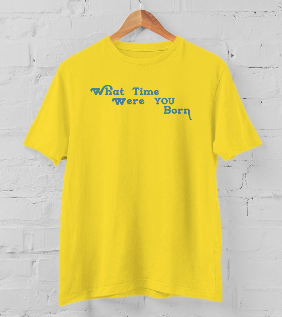 Cristina Ale What Time Were You Born Sugaplumcris T-Shirt