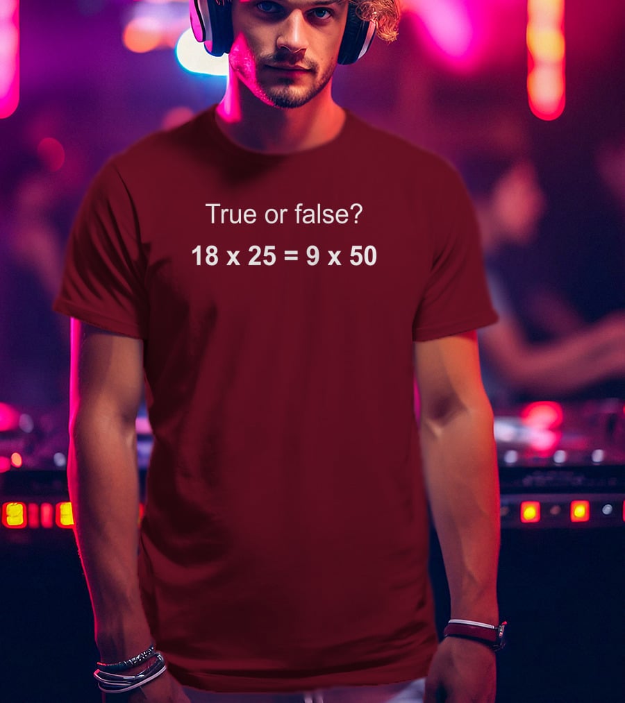 Math Positive Challenge True Or False 18X25=9X50 Rob Baier T-Shirt
