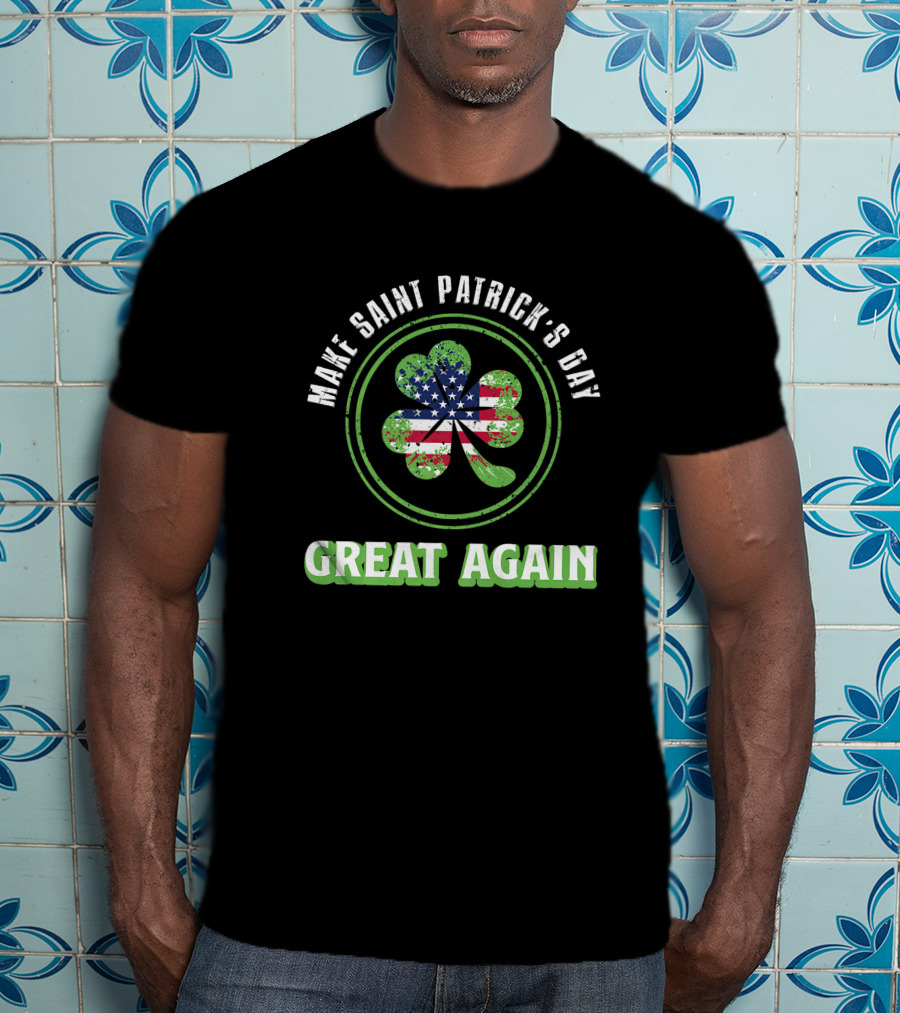 Make Saint Patrick's Day Great Again Irish Clover With American Flag T-Shirt