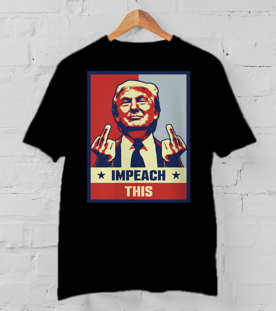 Impeach This T-Shirt