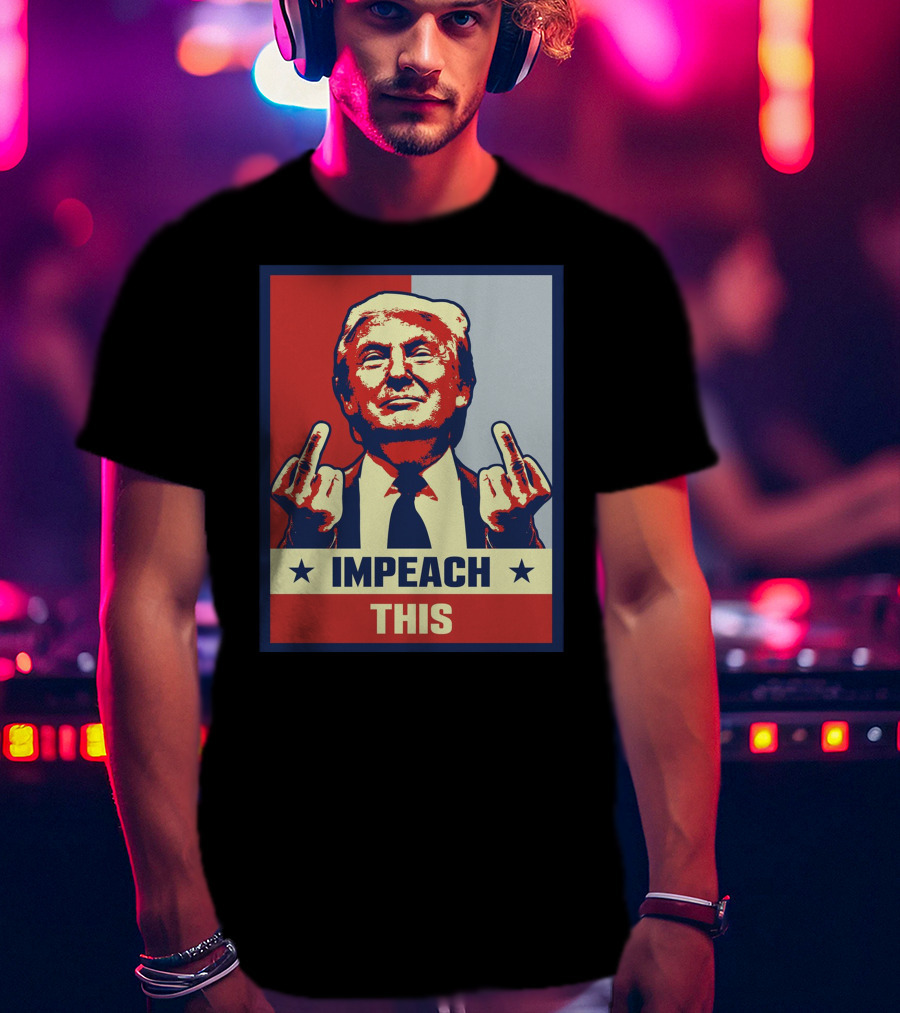 Impeach This T-Shirt