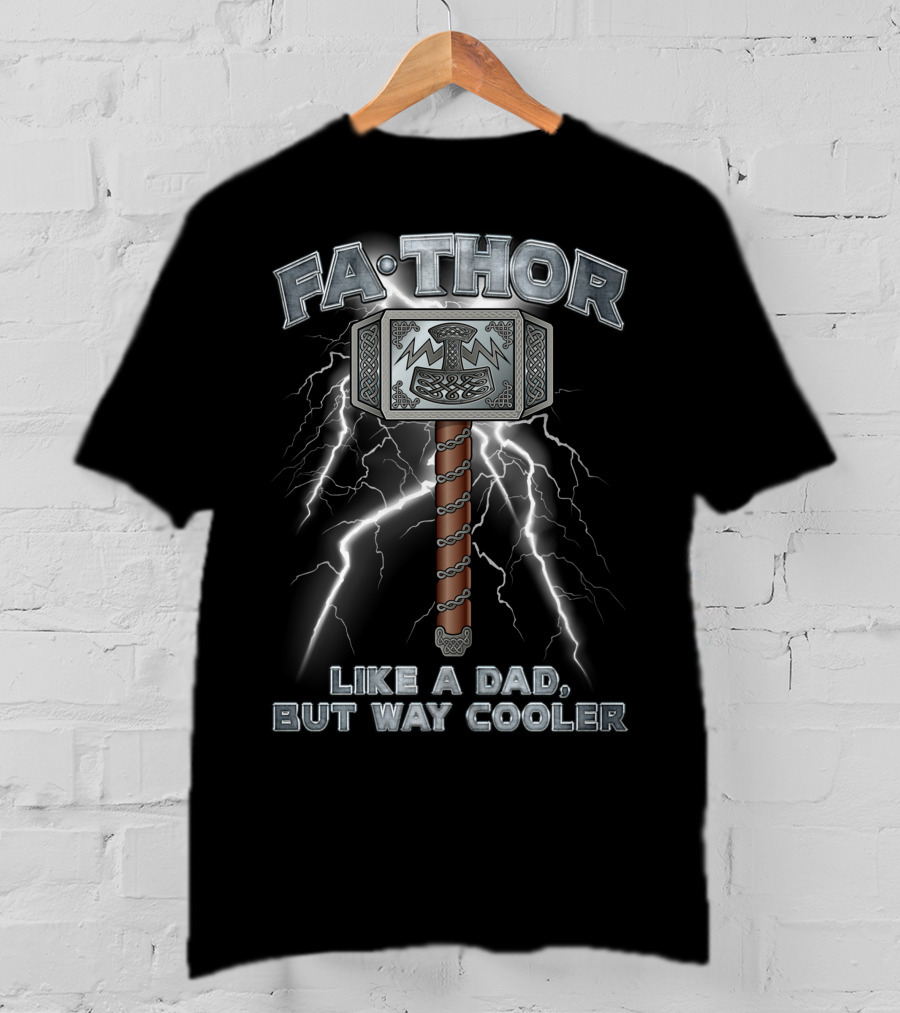 FA-THOR Like A Dad But Way Cooler Lightning Hammer T-Shirt