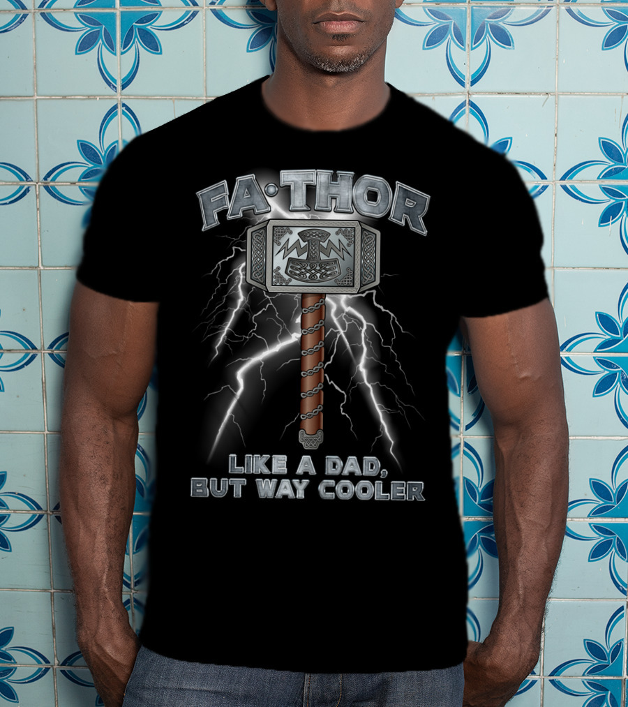 FA-THOR Like A Dad But Way Cooler Lightning Hammer T-Shirt