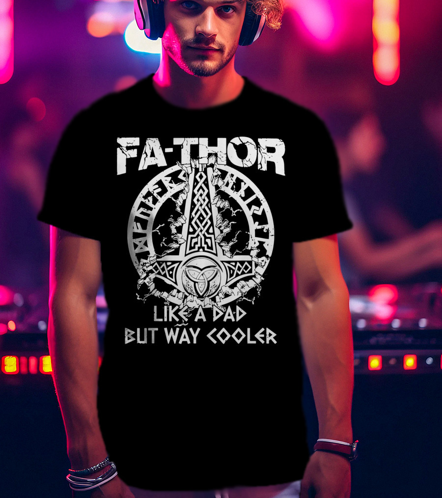Fathor Like A Dad But Way Cooler Norse Mythology Hammer T-Shirt