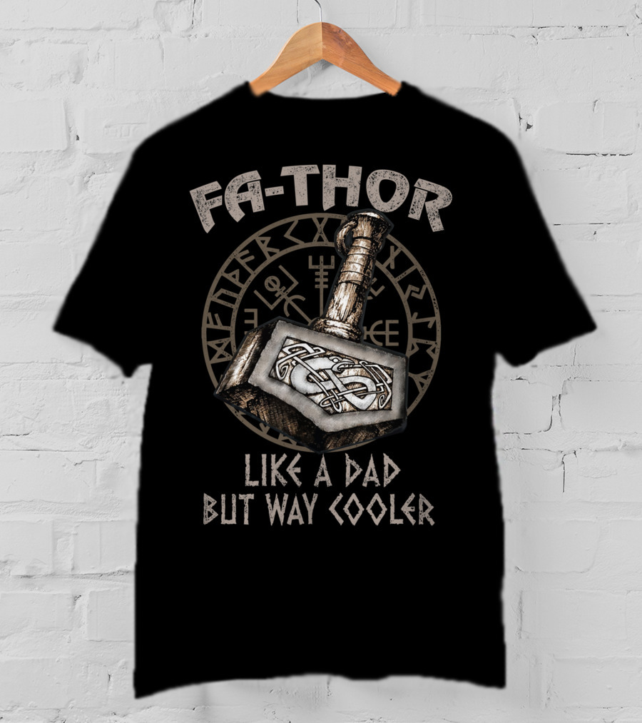 Fa Thor Like A Dad But Way Cooler Viking Hammer Nordic Runes T-Shirt